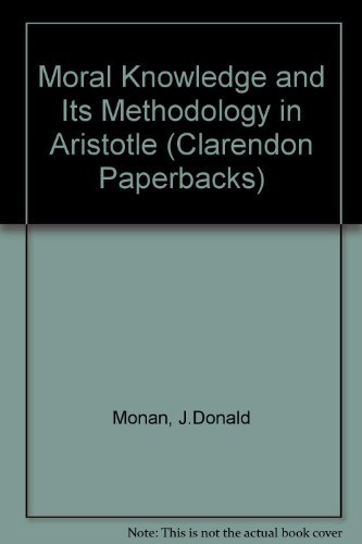 Moral knowledge and its methodology in Aristotle, (Clarendon Paperbacks)