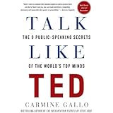 Talk Like TED: The 9 Public-Speaking Secrets of the World's Top Minds