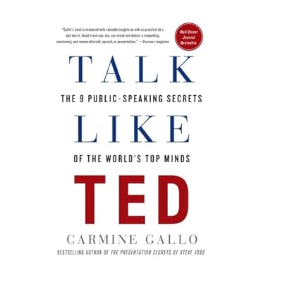 Talk Like TED: The 9 Public-Speaking Secrets of the World's Top Minds Talk Like TED: The 9 Public-Speaking Secrets of the World's Top Minds