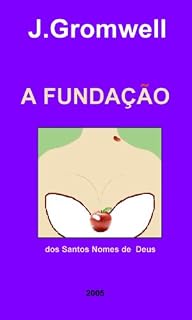 Livro A FUNDAÇÃO - Dos Santos Nomes de Deus