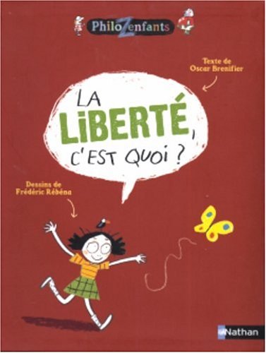 La libertÃ©, c'est quoi ? (French Edition) by Frï¿½dï¿½ric Rï¿½bï¿½na Oscar Brenifier