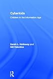 Cyberkids : Youth Identities and Communities in On-Line World, Holloway, Sarah and Valentine, Gill, 0415230586