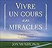 Vivre un Cours en Miracles - un Guide Essentiel au Texte Classique - Livre Audio 2 CD by 