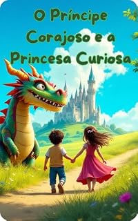 Livro O Príncipe Corajoso e a Princesa Curiosa
