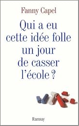 Qui a eu cette idée folle un jour de casser l'école ?