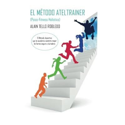 El Método AtelTrainer I: Psico-Fitness Holístico: Volume 1 El Método AtelTrainer I: Psico-Fitness Holístico: Volume 1