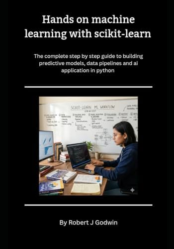 Machine Learning Fundamentals: Use Python and scikit-learn to get