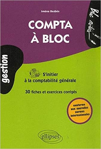 Compta A Bloc S Initier A La Comptabilite Generale Fiches Et Exercices Corriges Bloc Notes Besbes Imene Amazon Com Books