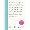 Cook, eat, repeat: Ingredients, recipes and stories