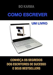 Livro Como escrever um livro: Conheça os Segredos dos Escritores de Sucesso e seus Bestsellers