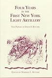 Four Years in the First New York Light Artillery: The Papers of David F. Ritchie by 