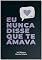 Livro Eu nunca disse que te amava
