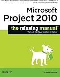 Microsoft Project 2010: The Missing Manual (Missing Manuals) Microsoft Project 2010: The Missing Manual (Missing Manuals)