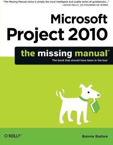 Microsoft Project 2010: The Missing Manual (Missing Manuals) Microsoft Project 2010: The Missing Manual (Missing Manuals)