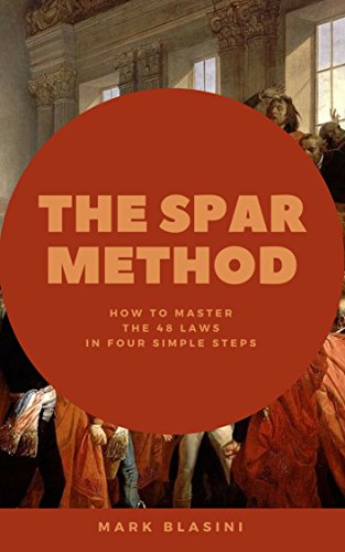[R.e.a.d] The SPAR Method: How to Master the 48 Laws in Four Simple Steps [E.P.U.B]