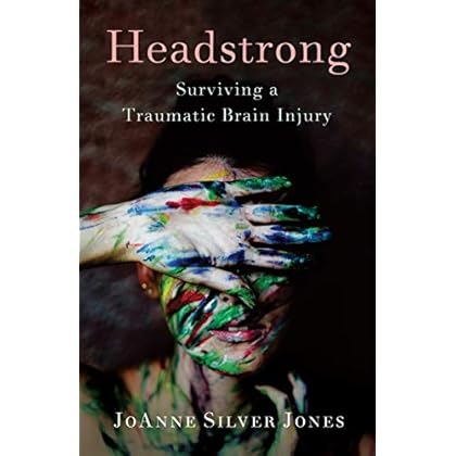 Headstrong: Surviving a Traumatic Brain Injury Headstrong: Surviving a Traumatic Brain Injury