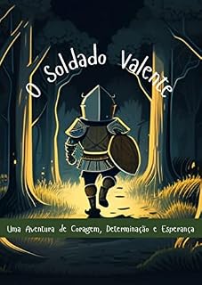 Livro O Soldado Valente : Uma Aventura de Coragem, Determinação e Esperança
