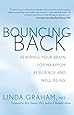 Bouncing Back: Rewiring Your Brain for Maximum Resilience and Well-Being