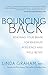Bouncing Back: Rewiring Your Brain for Maximum Resilience and Well-Being by Linda Graham, Rick Hanson
