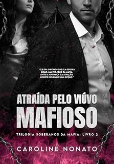 Livro Atraída pelo Viúvo Mafioso (Trilogia Soberanos da Máfia Livro 2)