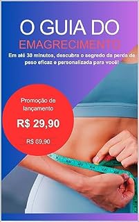 Livro O Guia do Emagrecimento: Em até 30 minutos, descubra o segredo da perda de peso eficaz e personalizada para você!