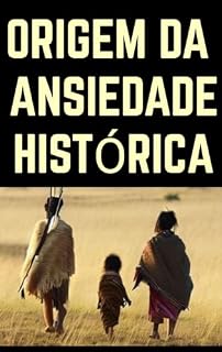 Livro ORIGEM DA ANSIEDADE HISTÓRICA