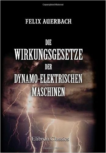 Die Wirkungsgesetze Der Dynamo Elektrischen Maschinen - 