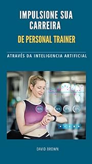 Livro Impulsione sua carreira de Personal Trainer através da Inteligência Artificial