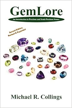 GemLore: An Introduction to Precious and Semi-Precious Stones: Second Edition, by Michael R. Collings