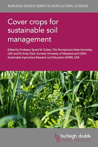 Cover Crops for Sustainable Soil Management: 176 (Burleigh Dodds Series in Agricultural Science, 176)