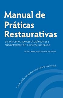 Livro Manual de Práticas Restaurativas para Docentes, Agentes Disciplinadores e Administradores de Instituições de Ensino
