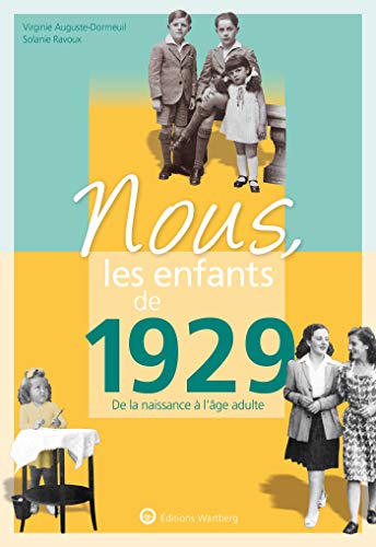 Nous, les enfants de 1929: De la naissance à l'âge adulte (French Edition) by Virginie Auguste-Dormeuil, Solanie Ravoux