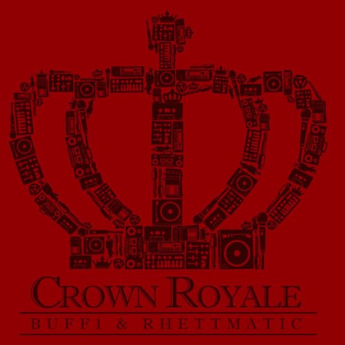Resultado de imagen para Buff1 & DJ Rhettmatic - Crown Royale