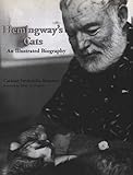Hemingway's Cats: An Illustrated Biography by Carlene Fredericka Brennen, Hilary Hemingway