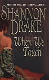 Front cover for the book When We Touch by Shannon Drake