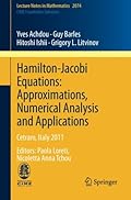 Hamilton-Jacobi Equations: Approximations, Numerical Analysis and Applications: Cetraro, Italy 2011, Editors: Paola Loreti, Nicoletta Anna Tchou (Lecture Notes in Mathematics)