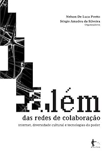 Livro Além das redes de colaboração: internet, diversidade cultural e tecnologias do poder