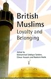 British Muslims: Loyalty and Belonging