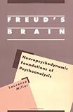Freud's Brain : Neuropsychodynamic Foundations of Psychoanalysis, Miller, Laurence, 0898627621