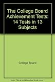 The College Board achievement tests: 14 tests in 13 subjects