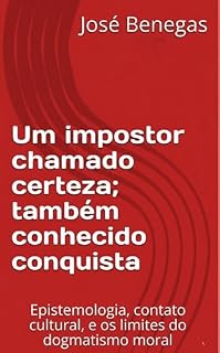 Livro Uma impostora chamada certeza; também conhecida como conquista (Ensaios culturais curtos)
