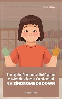 Livro Terapia Fonoaudiológica e Motricidade Orofacial na Síndrome de Down (Coleção Clínica Fonoaudiológica)