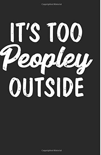 It’s Too Peopley Outside: Introvert 2020 Planner, Introvert Daily Planner, Introvert 2020 Daily Calendar, Introvert Planner - 6x9 - 365 Daily Planner Pages Paperback – August 14, 2019