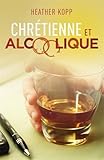 Chrétienne et alcoolique by 