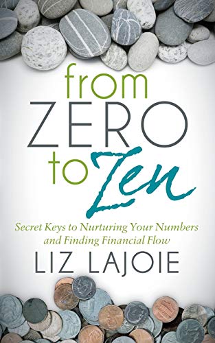 D.O.W.N.L.O.A.D From Zero to Zen: Secret Keys to Nurturing Your Numbers and Finding Financial Flow [T.X.T]