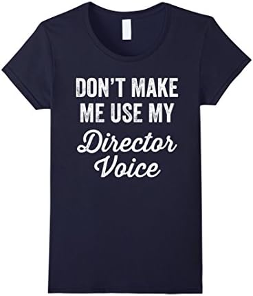 Womens Don't Make Me Use My Director Voice T-Shirt Funny Theatre XL Navy