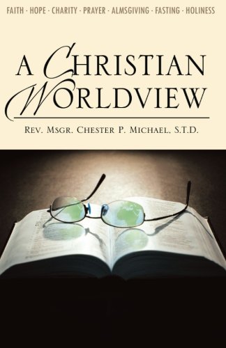 A Christian Worldview by Chester P. Michael