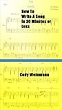 How To Write A Song In 30 Minutes or Less by Cody Weinmann