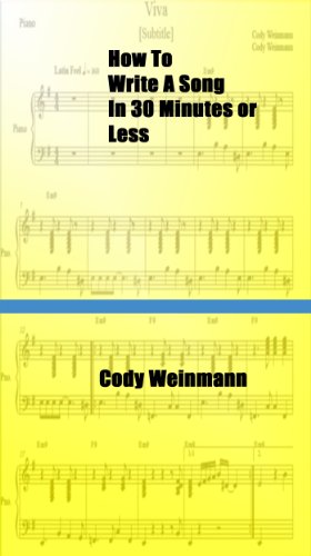 How To Write A Song In 30 Minutes or Less by Cody Weinmann