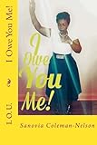 I Owe You Me!: Lord by Sanovia Coleman Nelson